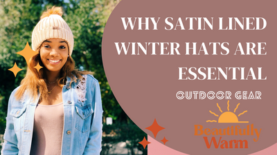 Why Satin Lined Winter Hats Are Essential Outdoor Gear