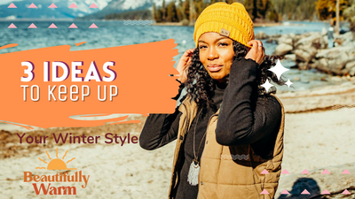 3 Ideas To Keep Up Your Winter Style