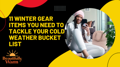 11 Winter Gear Items You Need To Tackle Your Cold Weather Bucket List