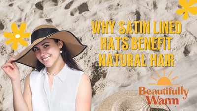 Why Satin Lined Hats Benefit Natural Hair